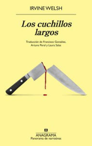 Free download ebook for pc Los Cuchillos largos by Irvine Welsh PDF ePub FB2 9788433946669