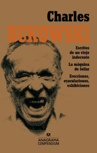Title: Escritos de un viejo indecente, La maquina de follar y Erecciones, eyaculaciones, exhibiciones, Author: Charles Bukowski