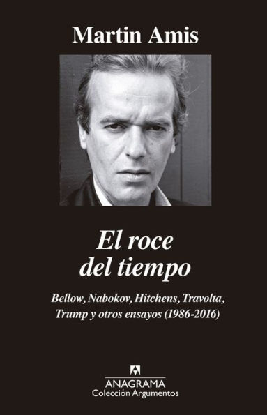 El roce del tiempo: Bellow, Nabokov, Hitchens, Travolta, Trump y otros ensayos (1986-2016) / The Rub of Time