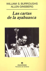 Title: Las Cartas de la ayahuasca, Author: William S. Burroughs