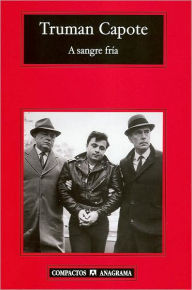 Title: A sangre fria (In Cold Blood), Author: Truman Capote