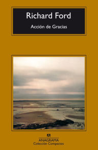 Title: Acción de gracias (The Lay of the Land), Author: Richard Ford