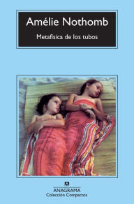 Title: Metafisica de los tubos (The Character of Rain), Author: Amélie Nothomb