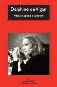 Title: Nada se opone a la noche (Nothing Holds Back the Night), Author: Delphine de Vigan