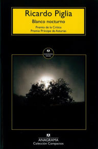 Title: Blanco nocturno, Author: Ricardo Piglia