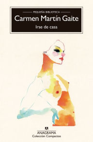 Title: Irse de casa, Author: Carmen Martin Gaite