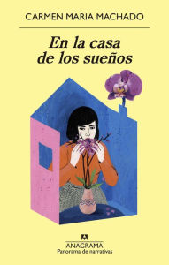 Title: En la casa de los sueños, Author: Carmen Maria Machado