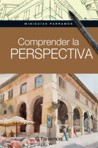 Title: Miniguías Parramón: Comprender la perspectiva, Author: María Fernanda Canal
