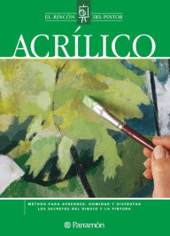 Title: Acrílico: Método para aprender, dominar y disfrutar los secretos del dibujo y la pintura, Author: Equipo Parramón Paidotribo