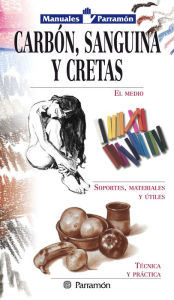 Title: Manuales Parramón: Carbón, sanguina y cretas, Author: Equipo Parramón Paidotribo
