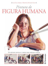 Title: Guía para principiantes. Pintura de figura humana, Author: Equipo Parramón Paidotribo