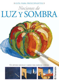 Title: Guía para principiantes. Nociones de luz y sombra, Author: Equipo Parramón Paidotribo