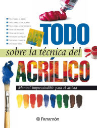 Title: Todo sobre la técnica del acrílico, Author: Equipo Parramón Paidotribo