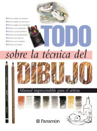Title: Todo sobre la técnica del dibujo, Author: Equipo Parramón Paidotribo