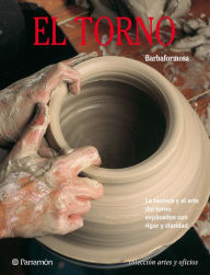 Title: Artes & Oficios. El torno: La técnica y el arte del torno explicados con rigor y claridad, Author: Barbaformosa