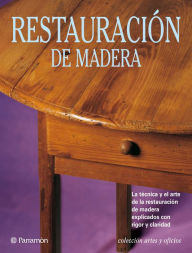Title: Artes & Oficios. Restauración de madera: La técnica y el arte de la restauración de madera explicados con rigor y claridad, Author: Eva Pascual i Miró