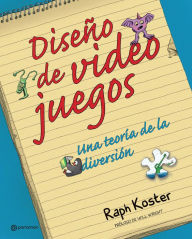 Title: Diseño de videojuegos: Una teoría de la diversión, Author: Raph Koster