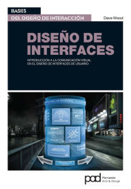 Title: Diseño de interfaces: Introducción a la comunicación visual en el diseño de interfaces de usuario, Author: Dave Wood