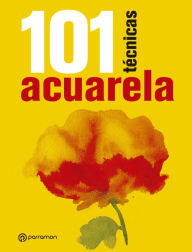 Title: 101 Técnicas acuarela, Author: Equipo Parramón Paidotribo