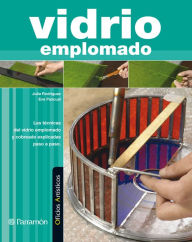 Title: Oficios Artísticos. Vidrio emplomado: Las técnicas del vidrio emplomado y cobreado explicadas paso a paso, Author: Julia Rodríguez