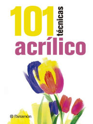 Title: 101 Técnicas acrílico, Author: Equipo Parramón Paidotribo