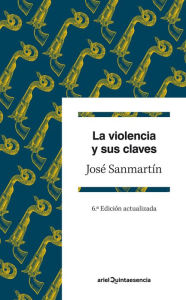 Title: La violencia y sus claves: 6ª Edición actualizada, Author: José Sanmartín