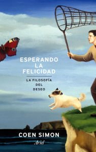 Title: Esperando la felicidad: La filosofía del deseo, Author: Coen Simon