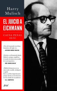 Title: El juicio a Eichmann: Causa Penal 40/61, Author: Harry Mulisch