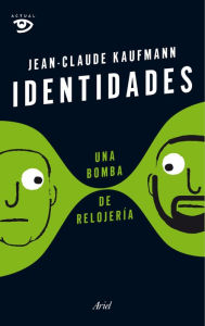 Title: Identidades, una bomba de relojería, Author: Jean-Claude Kaufmann