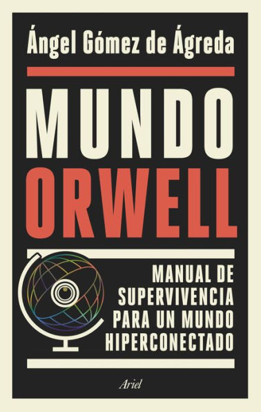 Mundo Orwell: Manual de supervivencia para un mundo hiperconectado