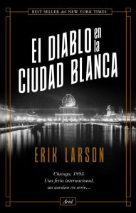 Title: El diablo en la Ciudad Blanca, Author: Erik Larson
