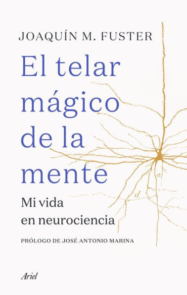 El telar mágico de la mente: Mi vida en neurociencia