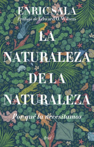 Title: La naturaleza de la naturaleza: Por qué la necesitamos, Author: Enric Sala