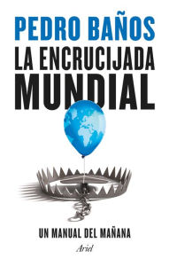 Title: La encrucijada mundial: Un manual del mañana, Author: Pedro Baños