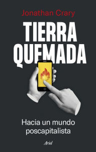 Title: Tierra quemada: Hacia un mundo poscapitalista, Author: Jonathan Crary