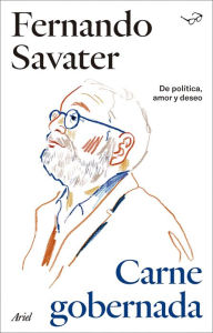 Title: Carne Gobernada: De política, amor y deseo, Author: Fernando Savater