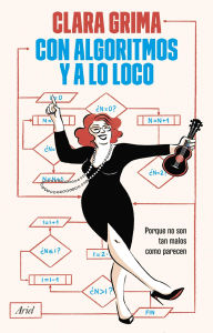 Download ebooks in greek Con algoritmos y a lo loco: Porque no son tan malos como parecen by Clara Grima Ruiz