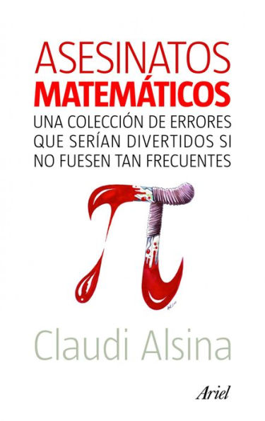 Asesinatos matemáticos: Una colección de errores que serían divertidos si no fuesen tan frecuentes