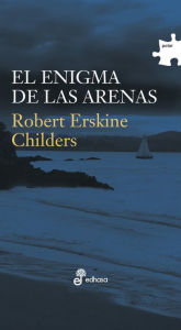 Title: El enigma de las arenas, Author: Robert Erskine Childers