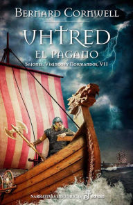 Title: Uhtred el pagano: Sajones, Vikingos y Normandos, VII, Author: Bernard Cornwell