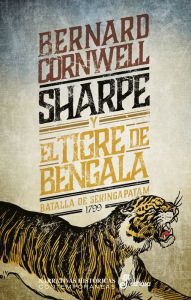 Title: Sharpe y el tigre de bengala: La batalla de Seringapatam 1799, Author: Bernard Cornwell