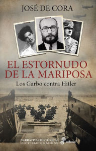 Title: El estornudo de la mariposa: Los Garbo contra Hitler, Author: José de Cora