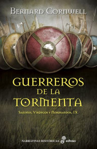 Title: Guerreros de la tormenta: Sajones, Vikingos y Normandos, IX, Author: Bernard Cornwell