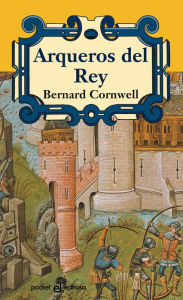 Title: Arqueros del rey, Author: Bernard Cornwell