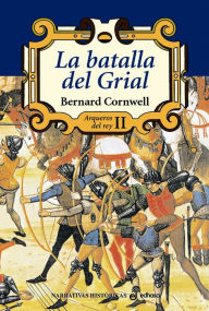 Title: La batalla del Grial, Author: Bernard Cornwell