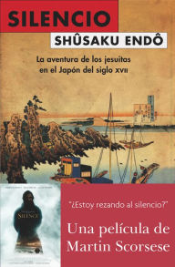 Title: Silencio: La aventura de los jesuitas en el Japón del siglo XVII, Author: Shusaku Endo