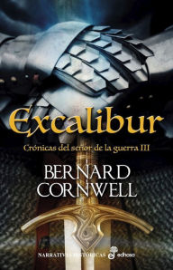 Title: Excalibur: Crónicas del señor de la guerra III, Author: Bernard Cornwell