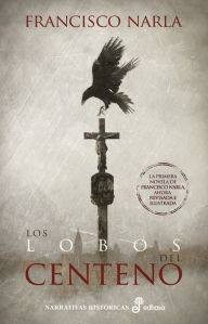 Title: Los lobos del centeno, Author: Francisco Narla