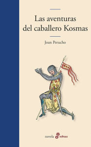 Title: Las aventuras del caballero Kosmas, Author: Joan Perucho