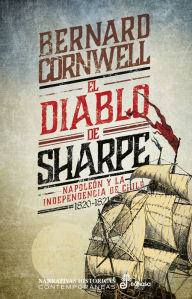 Title: El diablo de Sharpe: Napoleón y la independencia de Chile 1820 - 1821, Author: Bernard Cornwell